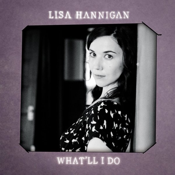 Lisa Hannigan What'll I Do, 2012