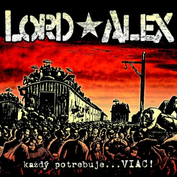 Album LORD ALEX - Každý potrebuje... viac!