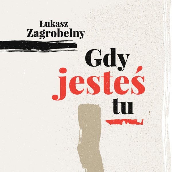 Album Łukasz Zagrobelny - Gdy Jesteś Tu