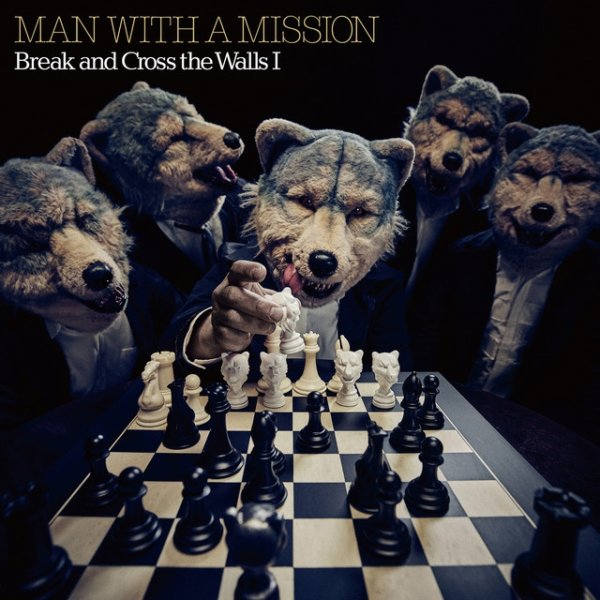 Album MAN WITH A MISSION - Break and Cross the Walls Ⅰ