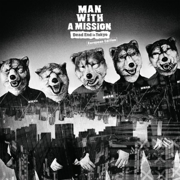 MAN WITH A MISSION Dead End in Tokyo European Edition, 2017