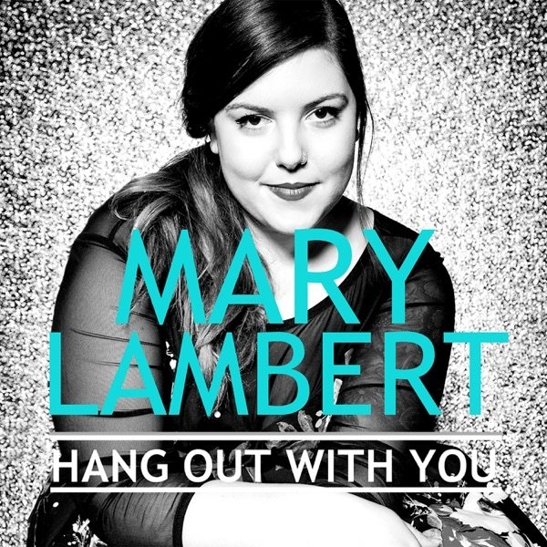 Mary Lambert Hang out with You, 2016