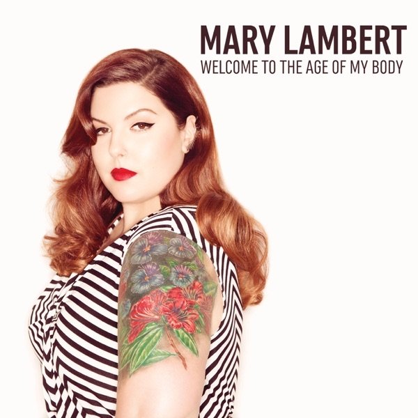 Mary Lambert Welcome To the Age of My Body, 2013