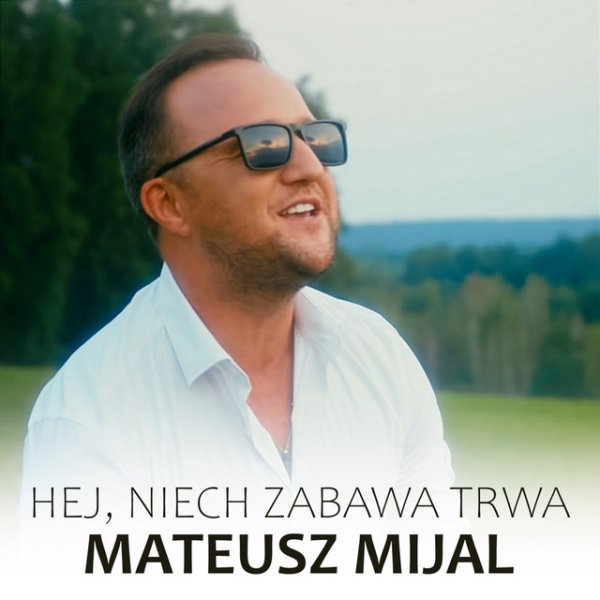 Album Mateusz Mijal - Hej, niech zabawa trwa