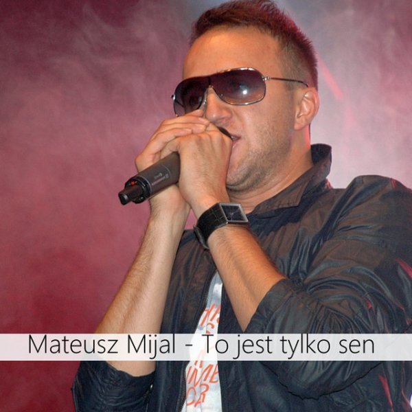 Album Mateusz Mijal - To jest tylko sen