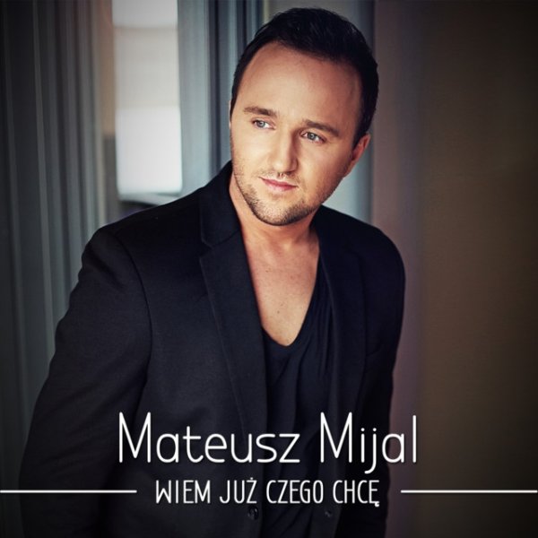 Album Mateusz Mijal - Wiem już czego chcę