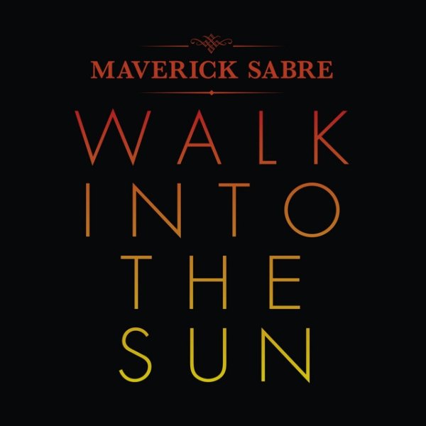 Maverick Sabre Walk Into The Sun, 2015