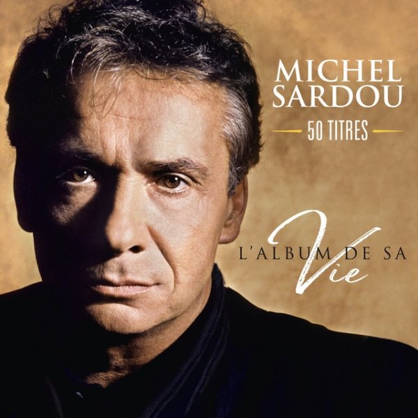 Album L'album de sa vie 50 titres - Michel Sardou