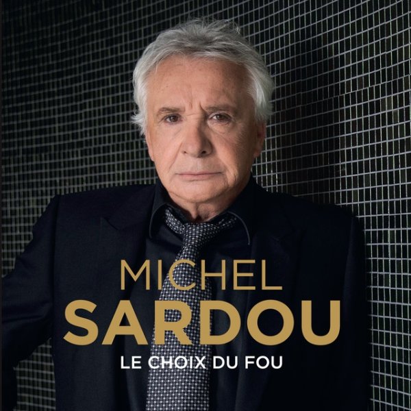 Album Le choix du fou - Michel Sardou