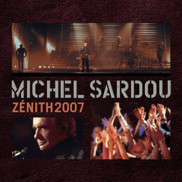 Album Live Zénith 2007 - Michel Sardou