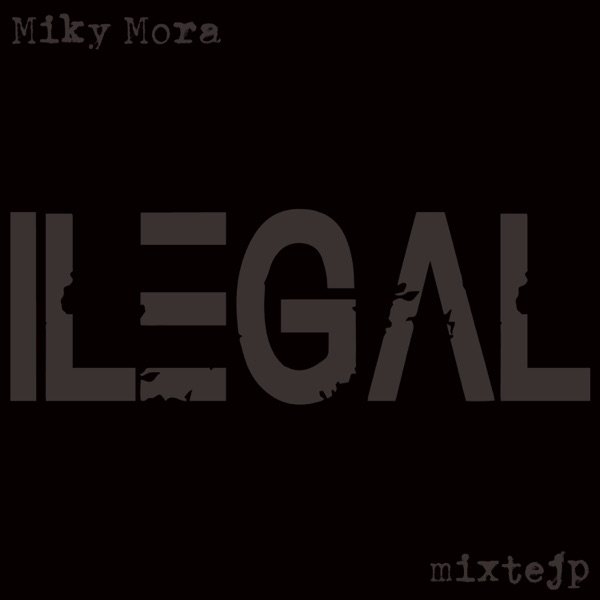 Album Miky Mora - Ilegal Mixtejp