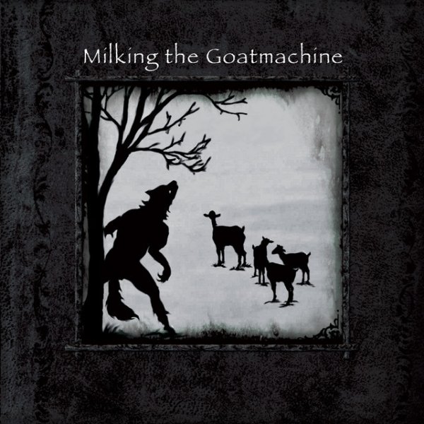Album Seven...A Dinner for One - Milking the Goatmachine