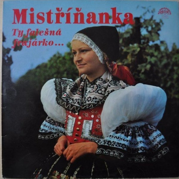 Album Mistříňanka - Ty falešná frajárko...