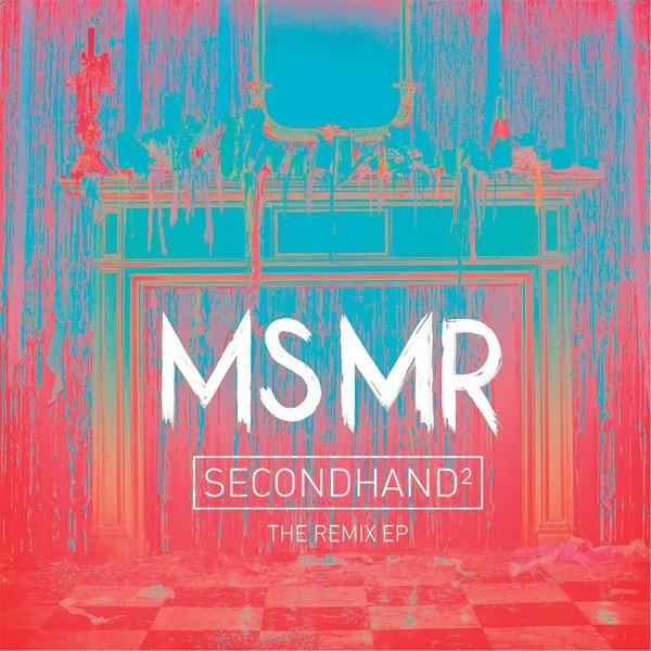 Album MS MR - Secondhand²: The Remix EP