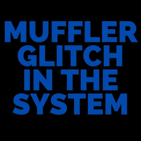 Album Muffler - Glitch In The System