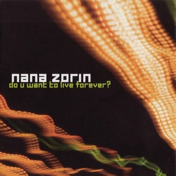 Album Do U Want to Live Forever? - Nana Zorin