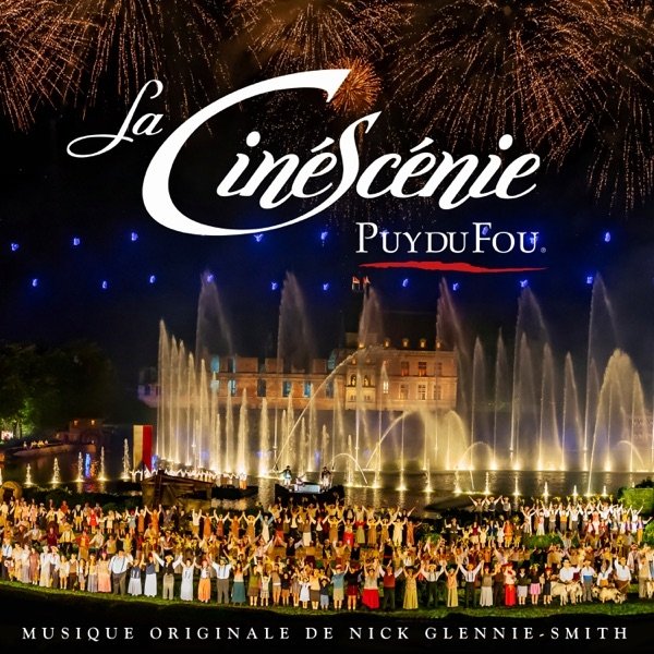 Album Nick Glennie-Smith - La Cinéscénie : Puy du Fou