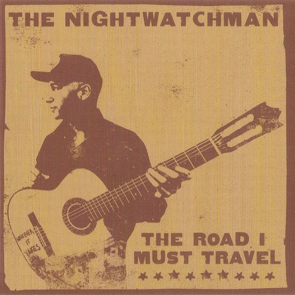 Album Nightwatchman - The Road I Must Travel