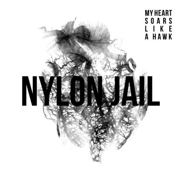 Album Nylon Jail - My Heart Soars Like a Hawk