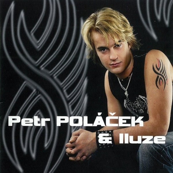 Petr Poláček Petr Poláček & Iluze, 2005