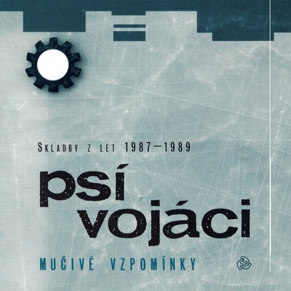 Album Psí vojáci - Mučivé vzpomínky (Skladby Z Let 1987-1989)