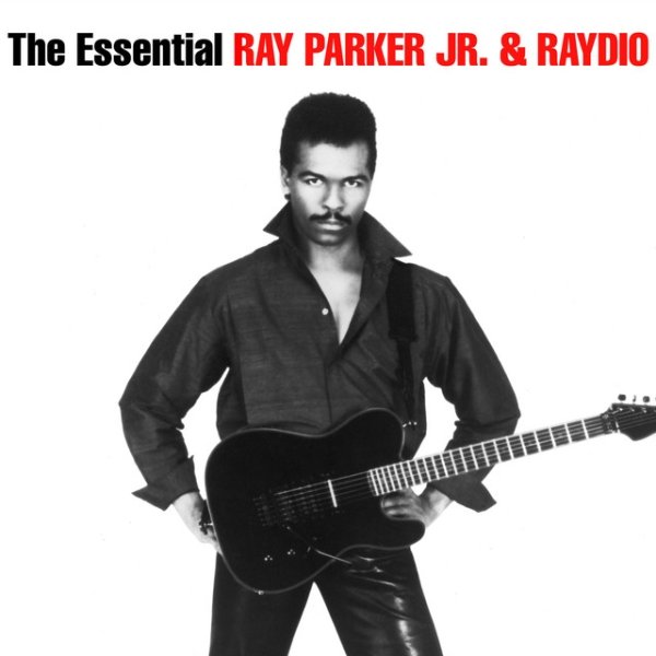Album Ray Parker Jr. - The Essential Ray Parker Jr & Raydio