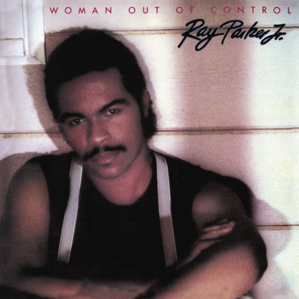 Album Ray Parker Jr. - Woman Out of Control