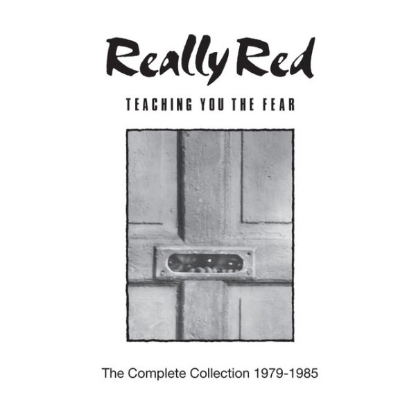 Album Really Red - Teaching You the Fear: The Complete Collection 1978-1985
