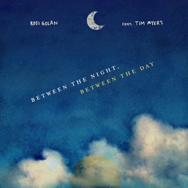 Album Rosi Golan - Between the Night, Between the Day