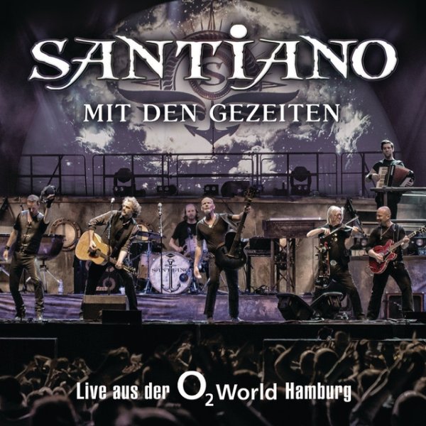 Santiano Mit den Gezeiten - Live aus der o2 World Hamburg, 2014