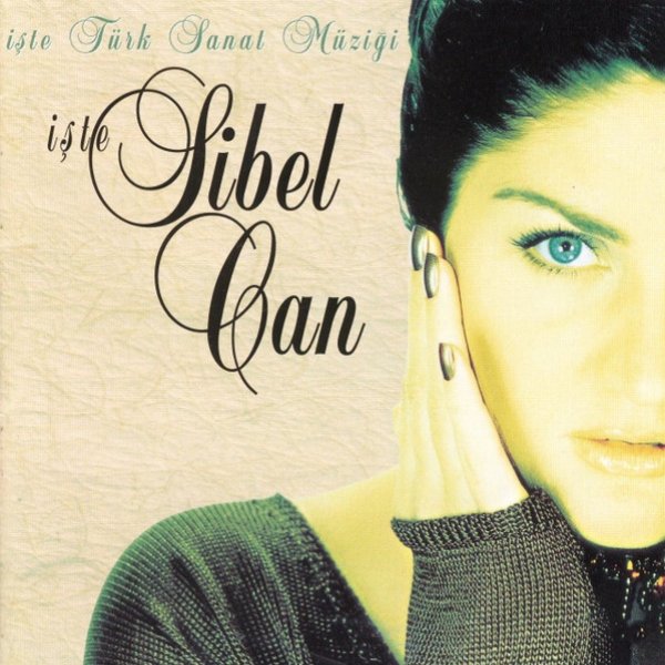 Album Sibel Can - İşte Türk Sanat Müziği İşte Sibel Can