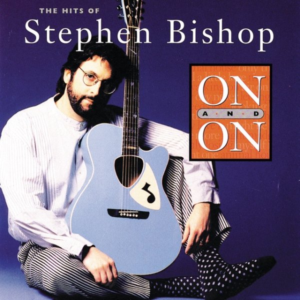 Album Stephen Bishop - On And On: The Hits Of Stephen Bishop