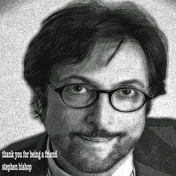 Stephen Bishop Thank You for Being a Friend, 2015