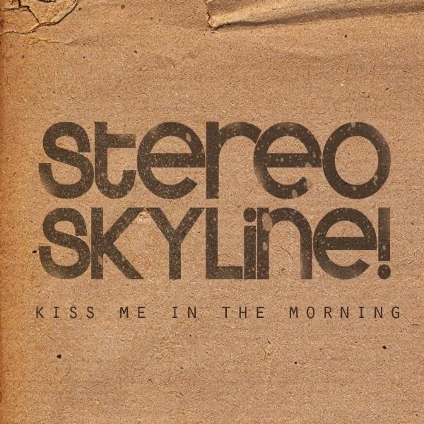 Album Stereo Skyline - Kiss Me in the Morning