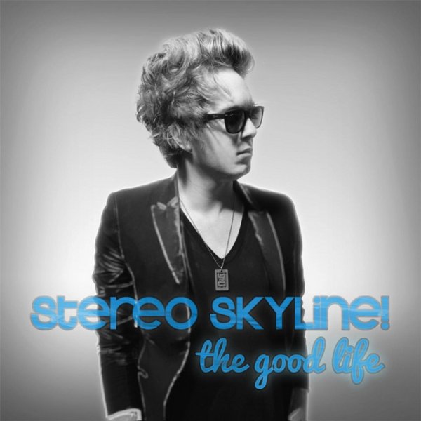 Album Stereo Skyline - The Good Life