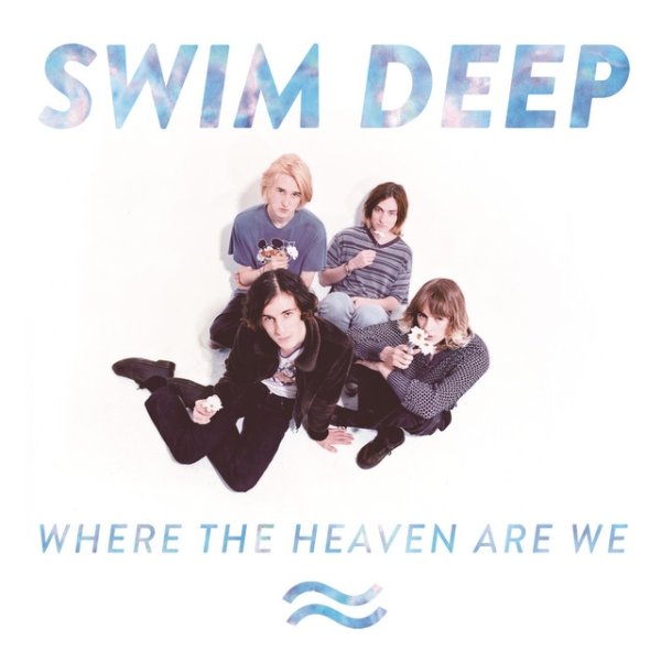 Album Swim Deep - Where the Heaven Are We