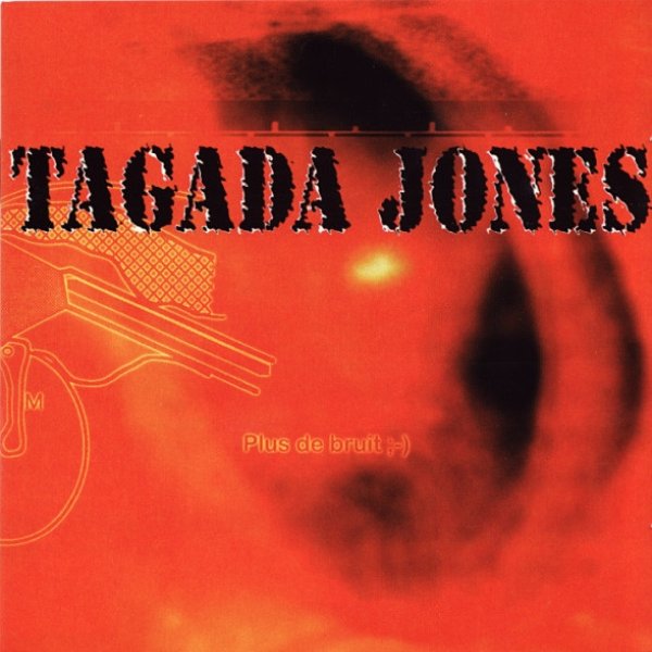 Album Plus De Bruit ;-) - Tagada Jones