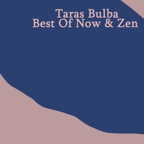 Taras Bulba Best Of Now & Zen, 2015