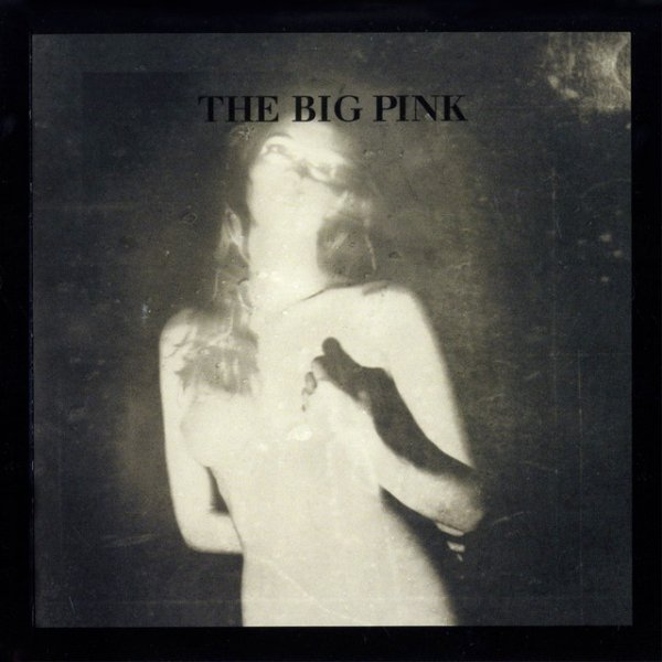Album The Big Pink - A Brief History of Love