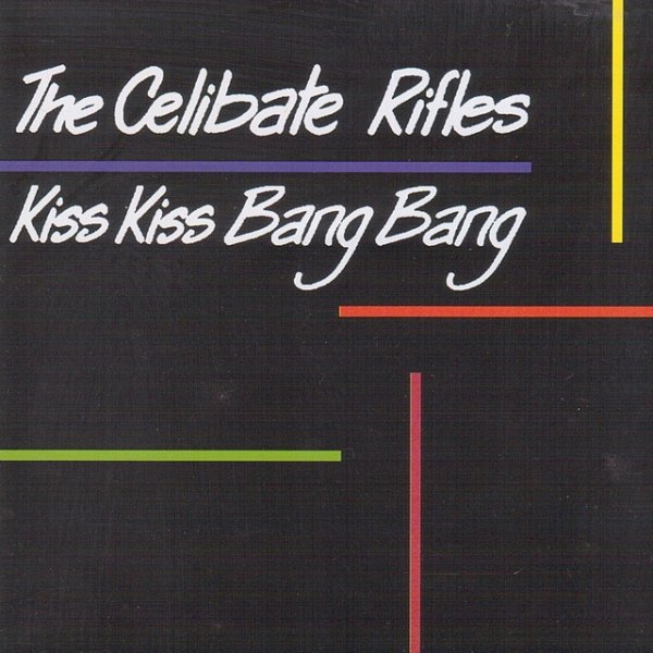Album The Celibate Rifles - Kiss Kiss Bang Bang