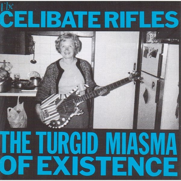 Album The Celibate Rifles - The Turgid Miasma of Existence