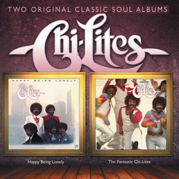 Album The Chi-Lites - Happy Being Lonely + The Fantastic Chi-Lites (2 albums on 1)