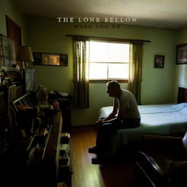 The Lone Bellow When You Go, 2014