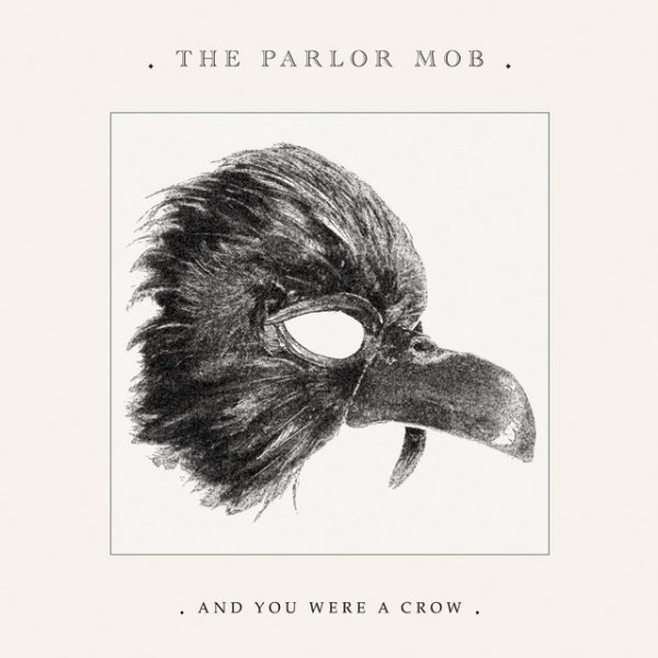 Album The Parlor Mob - And You Were A Crow