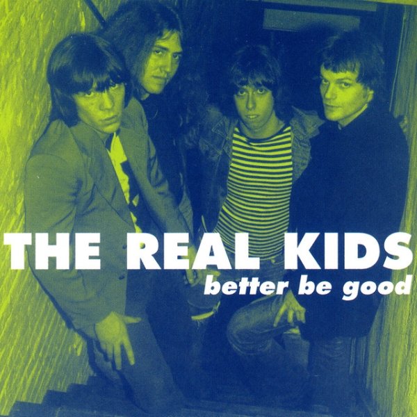 Album The Real Kids - Better Be Good