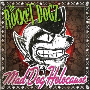 Album The Rocket Dogz - Mad Dog Holocaust