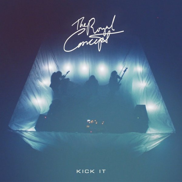 Album The Royal Concept - Kick It