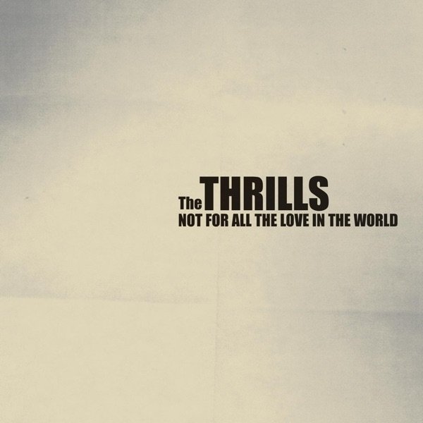 Album The Thrills - Not for All the Love In the World