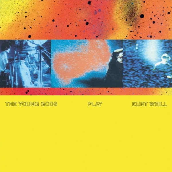 Album The Young Gods - Play Kurt Weill (30 years Anniversary)