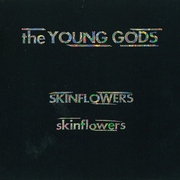 Album The Young Gods - Skinflowers